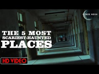 Top 5 Most Haunted Places On World/Earth | Creepiest Places | Scariest Places | Dark Moon |