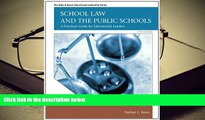 Best Ebook  School Law and the Public Schools: A Practical Guide for Educational Leaders (5th