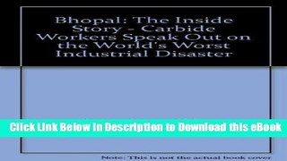 Free ePub Bhopal: The Inside Story - Carbide Workers Speak Out on the World s Worst Industrial