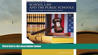 Best Ebook  School Law and the Public Schools: A Practical Guide for Educational Leaders (6th