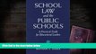 Best Ebook  School Law and the Public Schools: A Practical Guide for Educational Leaders  For