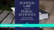 Popular Book  School Law and the Public Schools: A Practical Guide for Educational Leaders  For