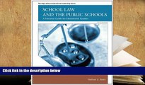 Best Ebook  School Law and the Public Schools: A Practical Guide for Educational Leaders (5th