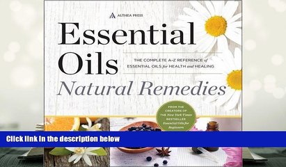 READ ONLINE  Essential Oils Natural Remedies: The Complete A-Z Reference of Essential Oils for