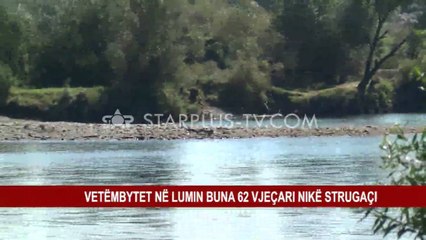 VETËMBYTET NË LUMIN BUNA 62 VJEÇARI NIKË STRUGAÇI