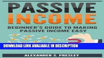 FREE [PDF] Passive Income: Beginner s Guide to Making Passive Income Easy (Affiliate Marketing,
