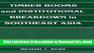 eBook Free Timber Booms and Institutional Breakdown in Southeast Asia (Political Economy of