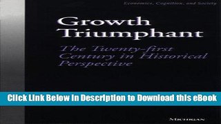 eBook Free Growth Triumphant: The Twenty-first Century in Historical Perspective (Economics,