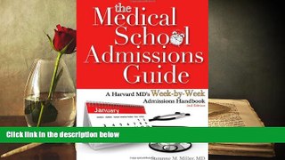 Best Ebook  The Medical School Admissions Guide: A Harvard MD s Week-By-Week Admissions Handbook,