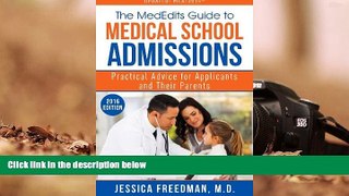 Best Ebook  The MedEdits Guide to Medical School Admissions: Practical Advice for Applicants and