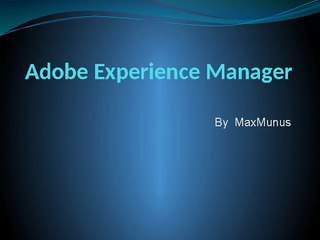 Adobe_Experience_Manager ONLINE TRAINING BY MAXMUNUS