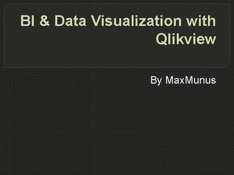 BI_Data_Visualization_with_Qlikview ONLINE TRAINING BY MAXMUNUS