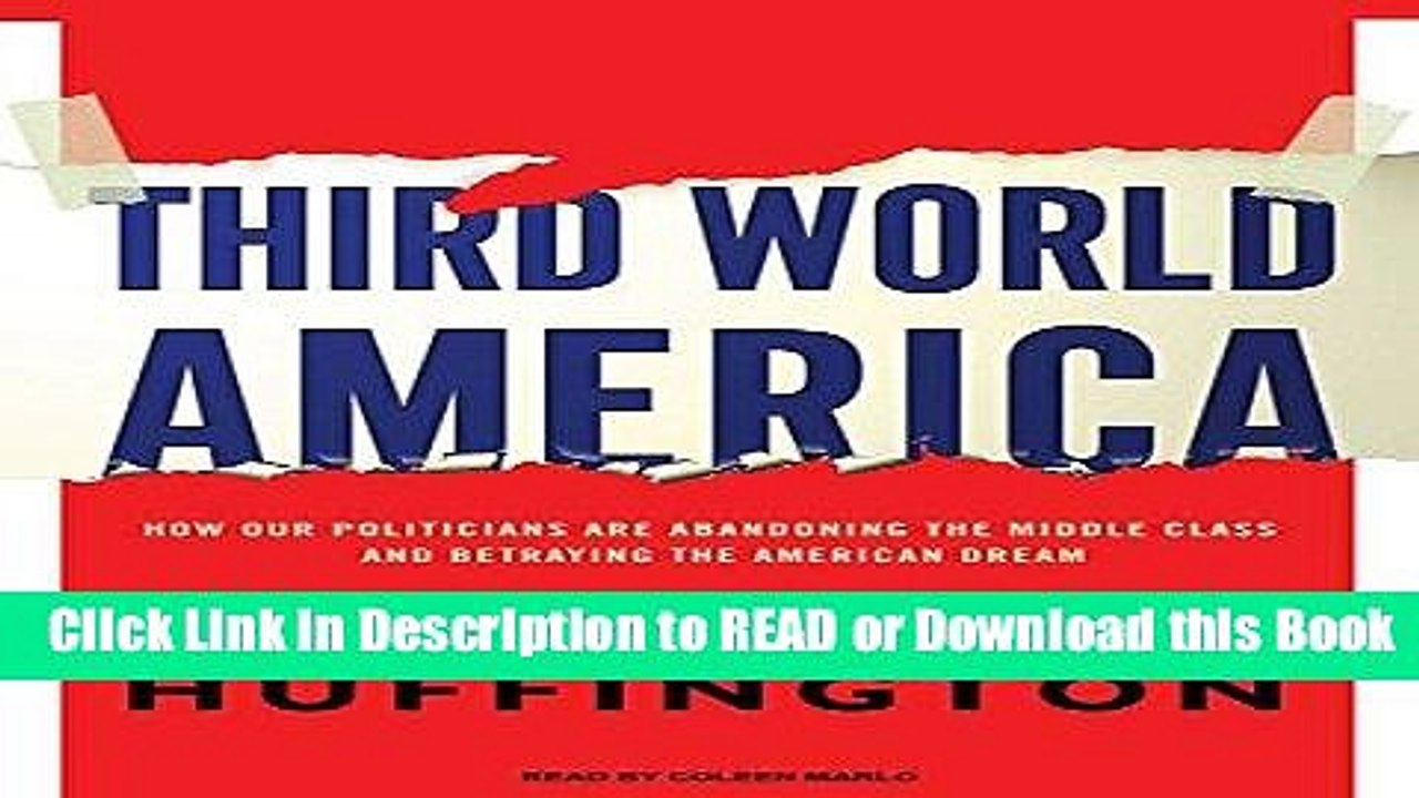 Best PDF Third World America: How Our Politicians Are Abandoning the Middle Class and Betraying