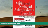 Best Ebook  The Medical School Admissions Guide: A Harvard MD s Week-By-Week Admissions Handbook,