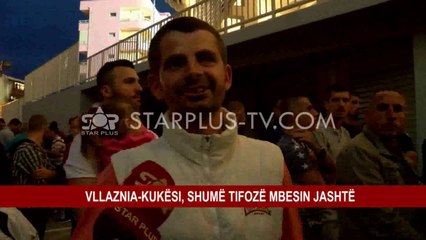 VLLAZNIA-KUKËSI, SHUMË TIFOZË MBESIN JASHTË