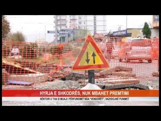 HYRJA E SHKODRËS, NUK MBAHET PREMTIMI