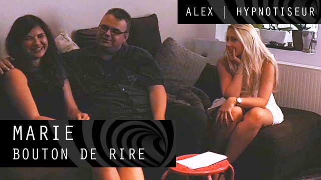 Hypnose - Marie - Bouton de Rire | Alex Hypnotiseur