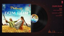 DUM DUM (Full Audio)   Phillauri   Anushka, Diljit, Suraj, Anshai, Shashwat   Romy & Vivek