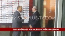 SHIU NDËRPRET NDESHJEN SHQIPËRI-MAQEDONI