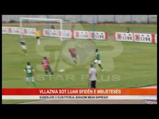 VLLAZNIA SOT LUAN SFIDËN E MBIJETESËS