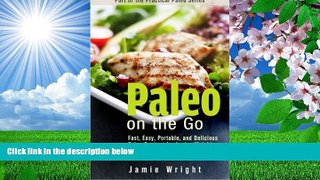 PDF [FREE] DOWNLOAD  Paleo On the Go: Fast, Easy, Portable, and Delicious Paleo Recipes for Losing