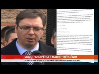 VUÇIÇ: “SHQIPËRIA E MADHE” KËRCËNIM