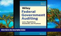 Best Ebook  Wiley Federal Government Auditing: Laws, Regulations, Standards, Practices, and
