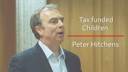 Tax funded Children. | 21/02/2013 - Peter Hitchens