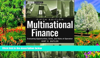 Best Ebook  Multinational Finance: Evaluating Opportunities, Costs, and Risks of Operations  For