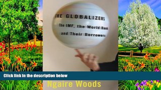 Best Ebook  The Globalizers: The IMF, the World Bank, and Their Borrowers (Cornell Studies in