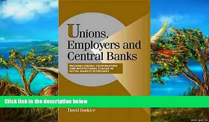 Popular Book  Unions, Employers, and Central Banks: Macroeconomic Coordination and Institutional