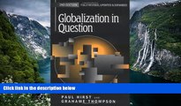Best Ebook  Globalization in Question: The International Economy and the Possibilities of