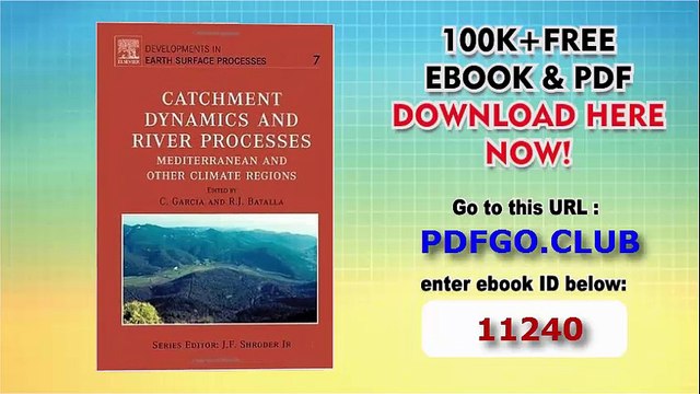 Catchment Dynamics and River Processes, Volume 7 (Developments in Earth Surface Processes)