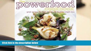 PDF [DOWNLOAD] The Powerfood Cookbook: Great Recipes for High Energy and Healthy Weight-Loss