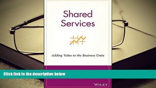Best Ebook  Shared Services: Adding Value to the Business Units  For Kindle