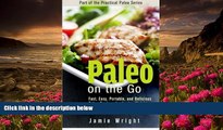 BEST PDF  Paleo On the Go: Fast, Easy, Portable, and Delicious Paleo Recipes for Losing Weight,