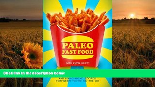PDF [DOWNLOAD] Paleo Fast Food: 26 Super Quick And Make-Ahead Recipes For When You re On The Go