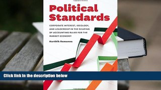 Best Ebook  Political Standards: Corporate Interest, Ideology, and Leadership in the Shaping of