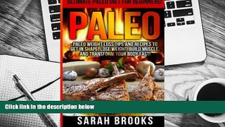 PDF [DOWNLOAD] Paleo - Sarah Brooks: Ultimate Paleo Diet For Beginners! Instant Paleo Weight Loss