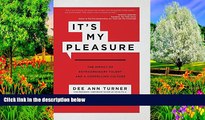 Popular Book  It s My Pleasure: The Impact of Extraordinary Talent and a Compelling Culture  For