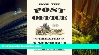 Popular Book  How the Post Office Created America: A History  For Full