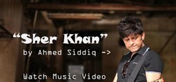 Quetta Ka Pathan || Sher Khan by Ahmed Siddiq ( Official Music Video )