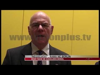 “Negociatat”, Rama në Berlin - News, Lajme - Vizion Plus