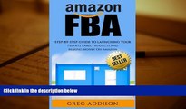 Popular Book  Amazon FBA: Step-By-Step Guide To Launching Your Private Label Products and Making