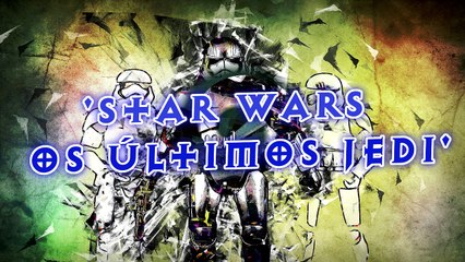 STAR WARS OS ULTIMOS JEDI