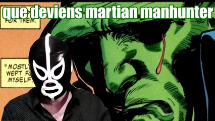Luchaman : Que deviens le Martians manhunter