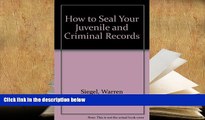 BEST PDF  How to Seal Your Juvenile and Criminal Records: Legal Remedies to Clean Up Your Past