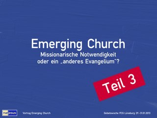 Emerging Church (3/3) - Missionarische Notwendigkeit oder ein "anderes Evangelium"?