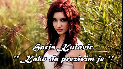 Haris Kulovic         ** Kako da prezivim je **