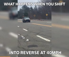 Shifting Into Reverse At 40mph Submitted by Adam Pouliot